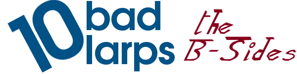 10 Bad LARPs: the B-Sides